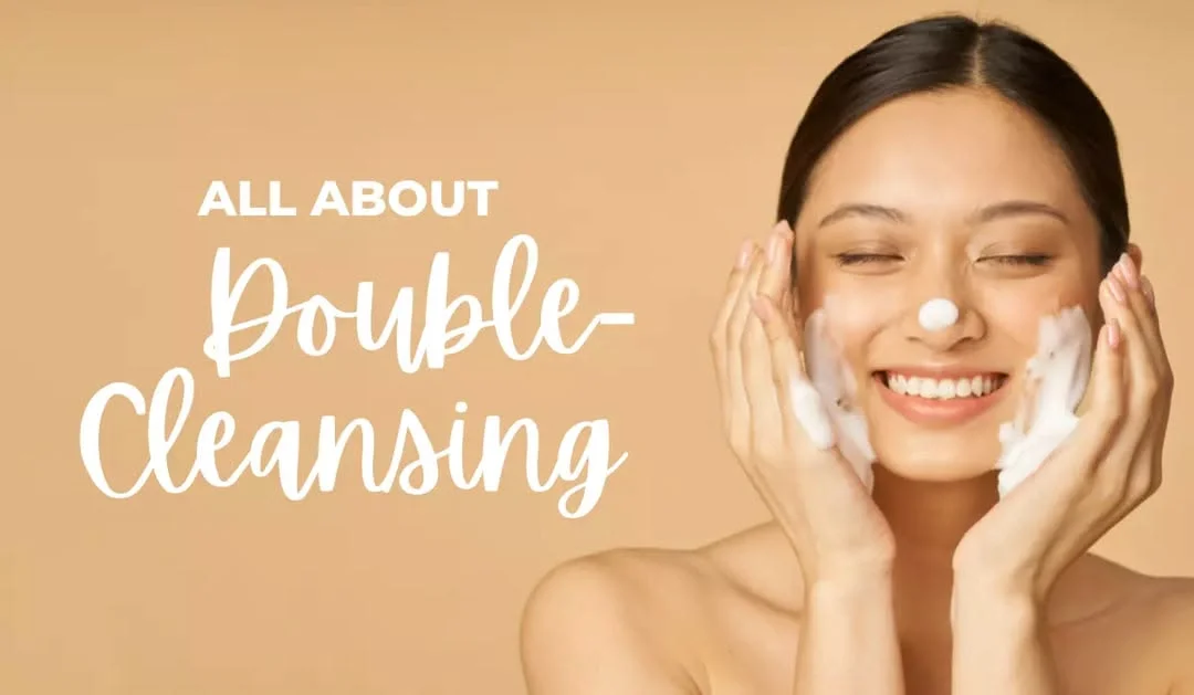 Double Cleansing: The Korean Skincare Step That Changes Everything
